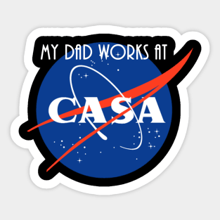 My Dad Works At CASA Sticker